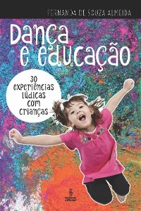 Dan&ccedil;a e educa&ccedil;&atilde;o - Fernanda de Souza Almeida