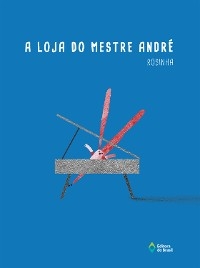 A loja do mestre Andr&eacute; -  Rosinha
