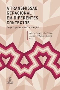 A transmiss&atilde;o geracional em diferentes contextos - Maria Aparecida Penso, Liana Fortunato Costa
