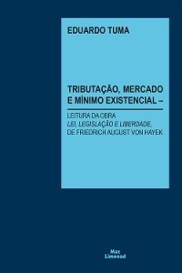 Tributa&ccedil;&atilde;o, Mercado e M&iacute;nimo Existencial - Eduardo Tuma