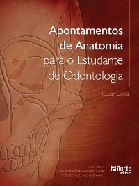 Apontamentos de anatomia para o estudante de odontologia - Cesar Costa