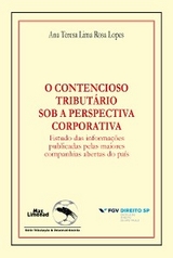 O contencioso tribut&aacute;rio sob a perspectiva corporativa - Ana Teresa Lima Rosa Lopes