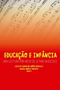Educa&ccedil;&atilde;o e inf&acirc;ncia - Ligia de Carvalho Ab&otilde;es Vercelli, &Acirc;ngela Maria Infante