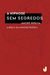 A hipnose sem segredos - Andr&eacute; Percia