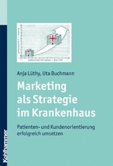 Marketing als Strategie im Krankenhaus - Anja L&uuml;thy, Uta Buchmann