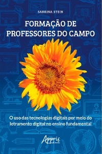 Formação de Professores do Campo: O Uso das Tecnologias Digitais por Meio do Letramento Digital no Ensino Fundamental