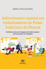Adoecimento mental em trabalhadores do Poder Judici&aacute;rio do Paran&aacute; - Abileni Viana da Silva