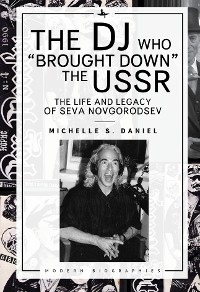 The DJ Who &ldquo;Brought Down&rdquo; the USSR - Michelle Daniel