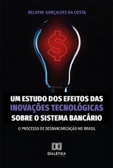 Um estudo dos efeitos das inova&ccedil;&otilde;es tecnol&oacute;gicas sobre o sistema banc&aacute;rio - Helayne Gon&ccedil;alves da Costa