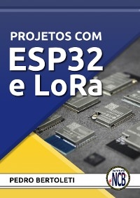 Projetos com ESP32 e LoRa - Pedro Bertoleti