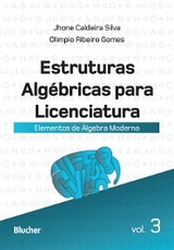 Estruturas Alg&eacute;bricas para Licenciatura - Vol. 3 - Jhone Caldeira Silva, Olimpio Ribeiro Gomes