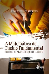 A Matemática do Ensino Fundamental Aplicada em Várias Situações do Cotidiano