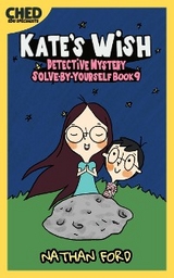 Kate&rsquo;s Wish (Detective Mystery Solve-By-Yourself Book 9)(Full Length Chapter Books for Kids Ages 6-12) (Includes Children Educational Worksheets) - Nathan Ford