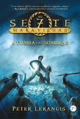 A tumba das sombras - As sete maravilhas - vol. 3 - Peter Lerangis