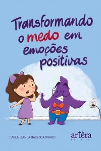 Transformando o Medo em Emoções Positivas