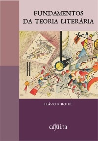Fundamentos da teoria liter&aacute;ria - Fl&aacute;vio R. Kothe
