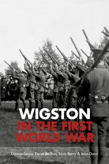 Wigston in the First World War - Duncan Lucas, Derek Seaton, Tricia Berry, Jean Dann