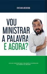 Vou Ministrar a Palavra, e Agora? - Cristiano Arcoverde
