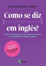 Como se diz... Em inglês? - José Roberto A. Ibreja
