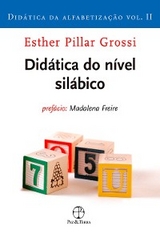 Did&aacute;tica do n&iacute;vel sil&aacute;bico (Vol. 2 Did&aacute;tica da alfabetiza&ccedil;&atilde;o) - Esther Pillar Grossi