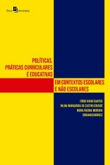 Pol&iacute;ticas, pr&aacute;ticas curriculares e educativas em contextos escolares e n&atilde;o escolares - F&aacute;bio Viana Santos, Nilma Margarida de Castro Cruso&eacute;, Nubia Regina Moreira