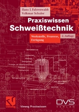 Praxiswissen Schwei&szlig;technik - Hans J. Fahrenwaldt, Volkmar Schuler
