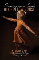 Dancing on a Crack in a Hollow House - Kathryn Traub