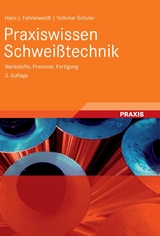 Praxiswissen Schwei&szlig;technik - Hans J. Fahrenwaldt, Volkmar Schuler