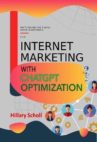 Internet Marketing with ChatGPT Optimization - Hillary Scholl