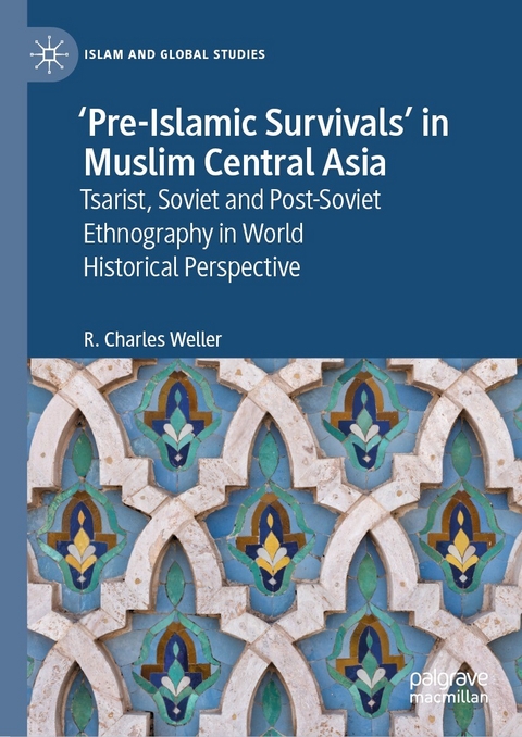 &lsquo;Pre-Islamic Survivals&rsquo; in Muslim Central Asia - R. Charles Weller
