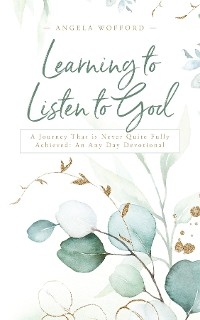 Learning to Listen to God: A Journey That is Never Quite Fully Achieved