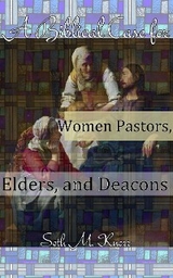 A Biblical Case for Women Pastors, Elders, and Deacons - Seth M. Knorr