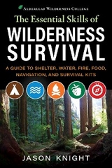 The Essential Skills of Wilderness Survival - Jason Knight
