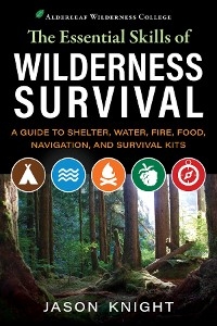 The Essential Skills of Wilderness Survival - Jason Knight