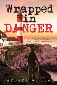 Wrapped in Danger - Barbara W. Teal