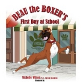 Beau the Boxer's First Day at School - Michelle Wilson