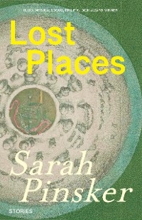Lost Places - Sarah Pinsker