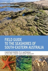 Field Guide to the Seashores of South-Eastern Australia - Christine Porter, Ty G. Matthews, Alecia Bellgrove, Geoff Wescott