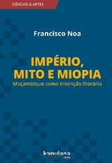 Imp&eacute;rio, mito e miopia - Francisco Noa