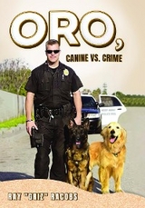 ORO, Canine vs. Crime -  RAY &  quote;  GRIZ&  quote;  RACOBS
