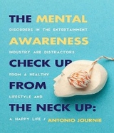 Mental Awareness Check Up From The Neck Up - Antonio Journie