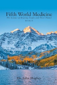 Fifth World Medicine (Book II) - Dr. John Hughes