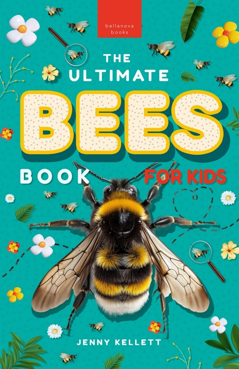 Ultimate Bees Book for Kids -  Jenny Kellett