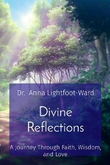 Divine Reflections - Dr.  Anna Lightfoot-Ward