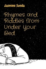 Rhymes and Riddles from Under Your Bed - Jasmine N Sunda