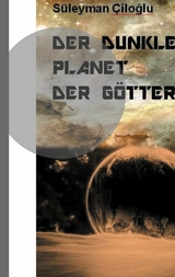 Der dunkle Planet der G&ouml;tter - S&uuml;leyman Ciloglu
