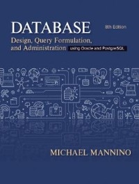 Database Design, Query Formulation, and Administration -  Michael Mannino