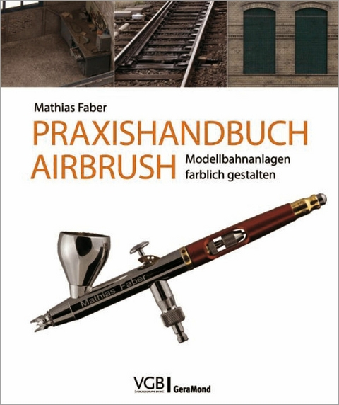 Praxishandbuch Airbrush - Mathias Faber