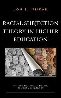 Racial Subjection Theory in Higher Education -  Jon S. Iftikar