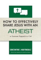 How to Effectively Share Jesus with an Atheist - Constantine I. Nightingdale